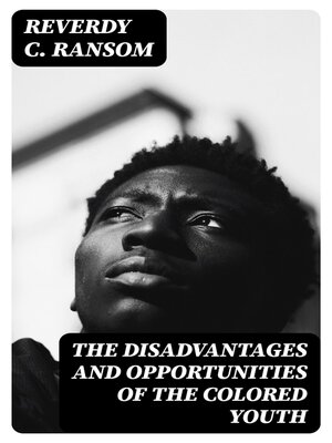 cover image of The Disadvantages and Opportunities of the Colored Youth